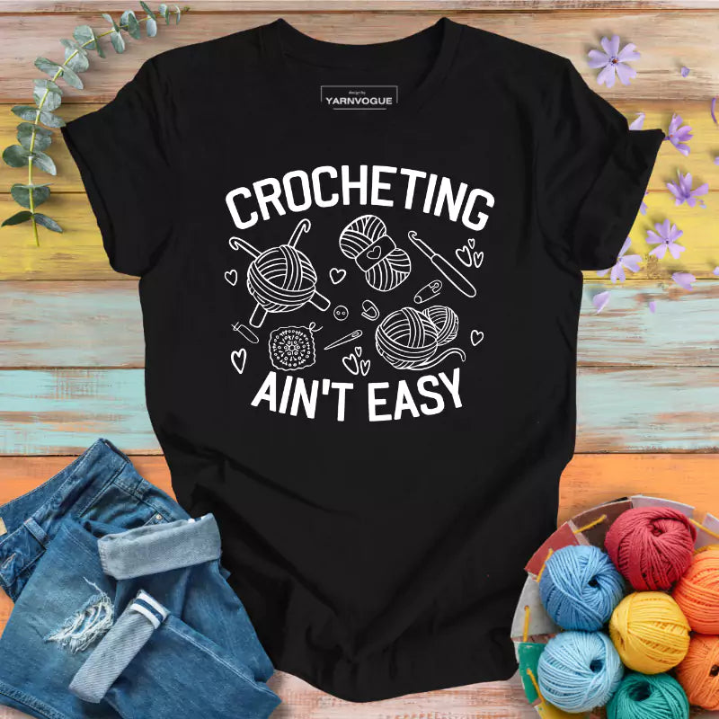 Crocheting Ain't Easy T-shirt