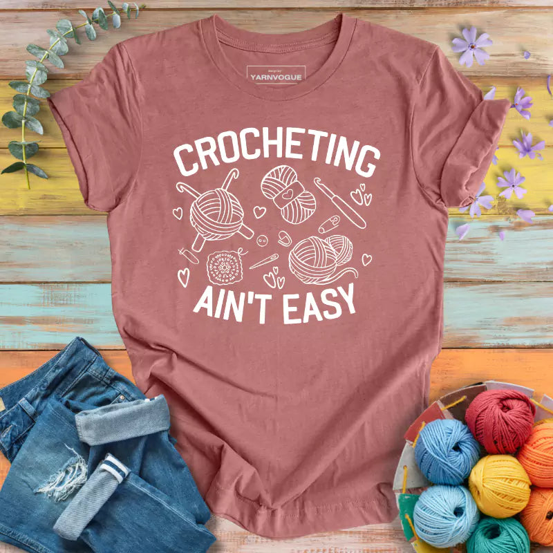 Crocheting Ain't Easy T-shirt