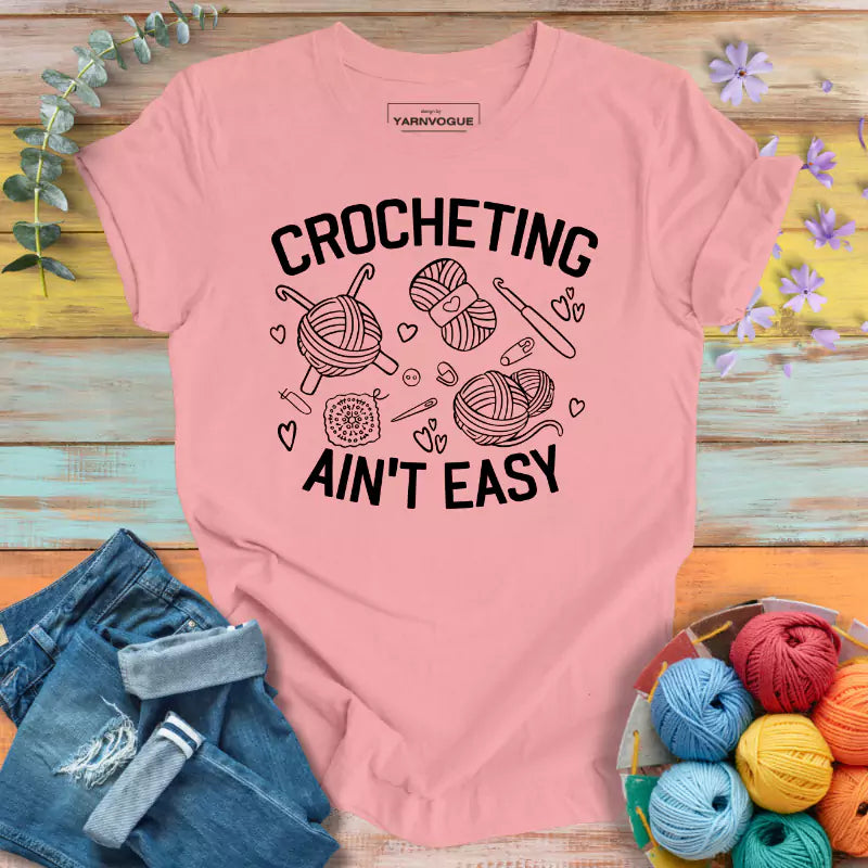 Crocheting Ain't Easy T-shirt