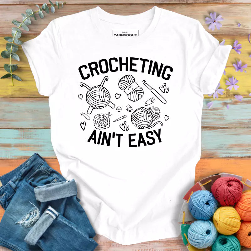 Crocheting Ain't Easy T-shirt