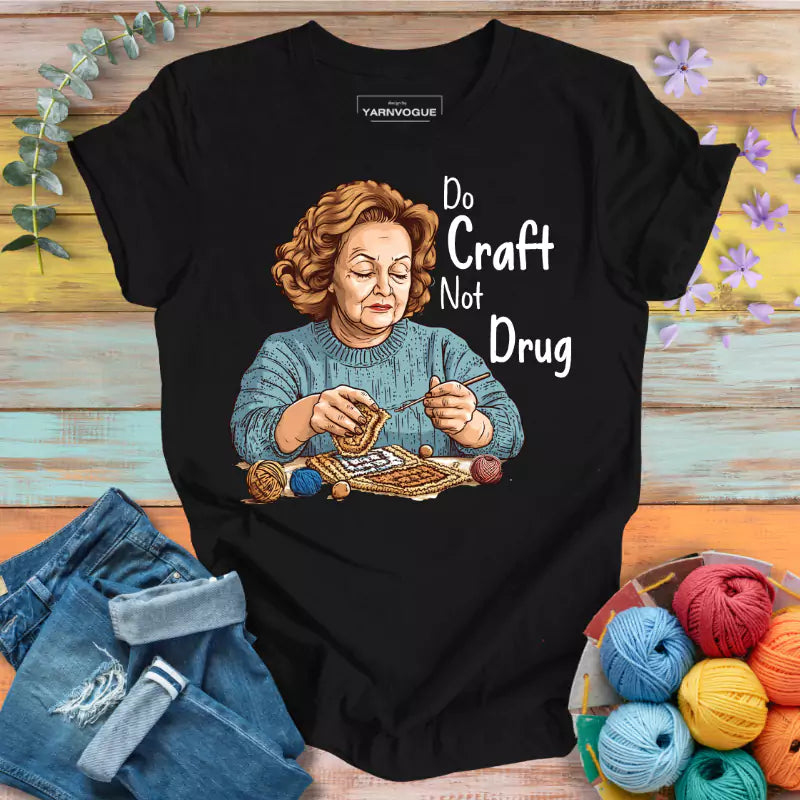 Do Craft Not Drug T-shirt