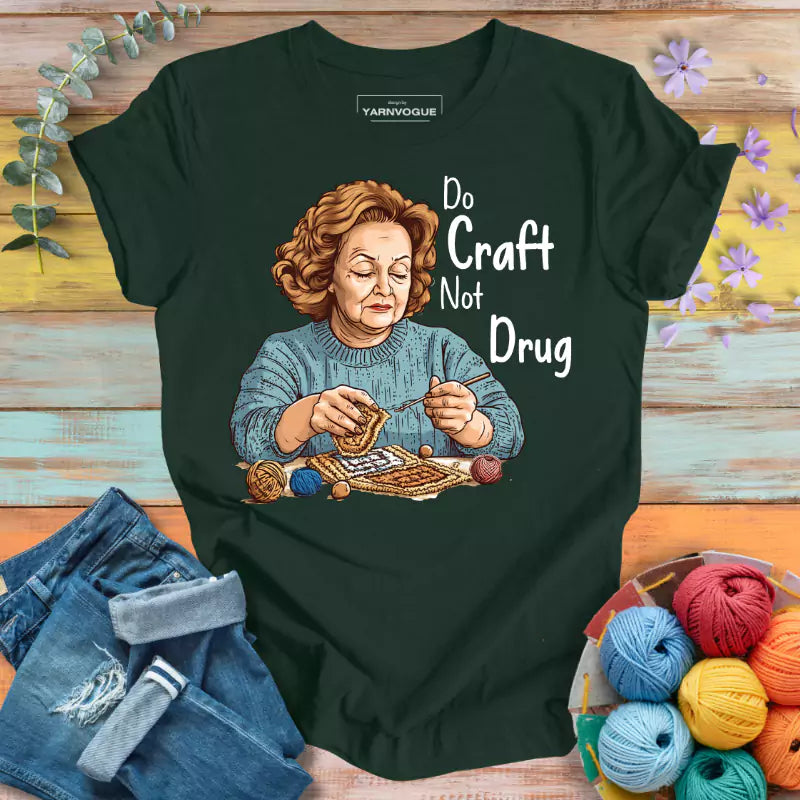 Do Craft Not Drug T-shirt