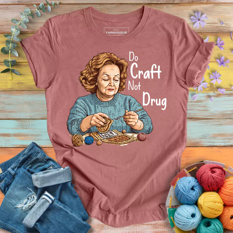 Do Craft Not Drug T-shirt