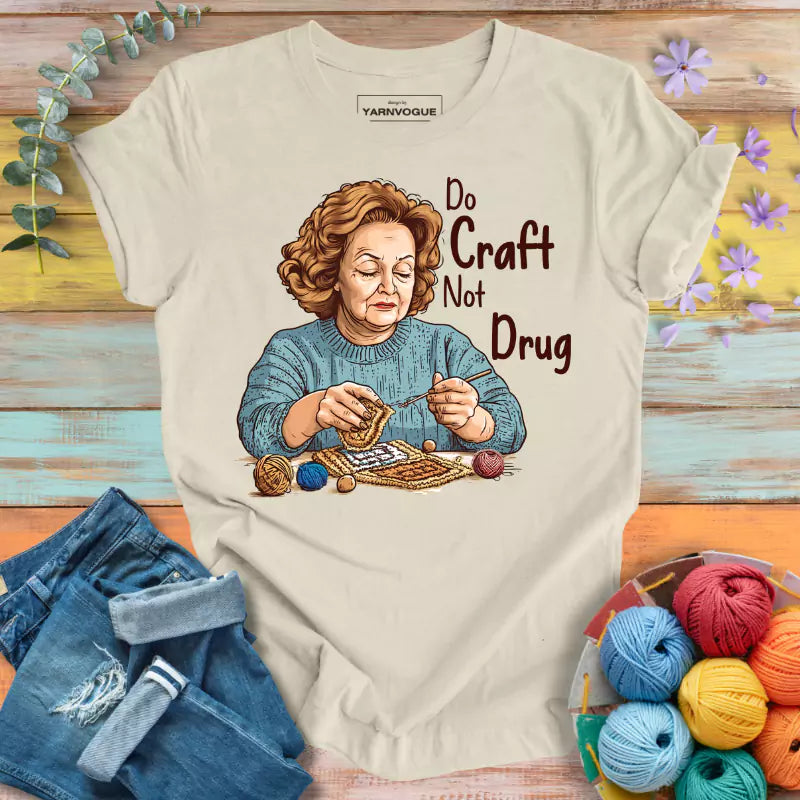 Do Craft Not Drug T-shirt