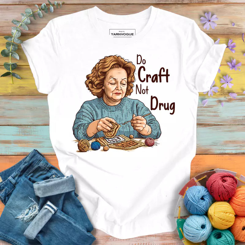 Do Craft Not Drug T-shirt