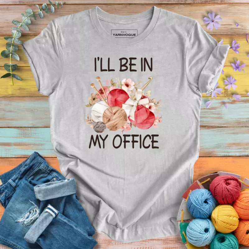 I'll Be In My Office T-shirt