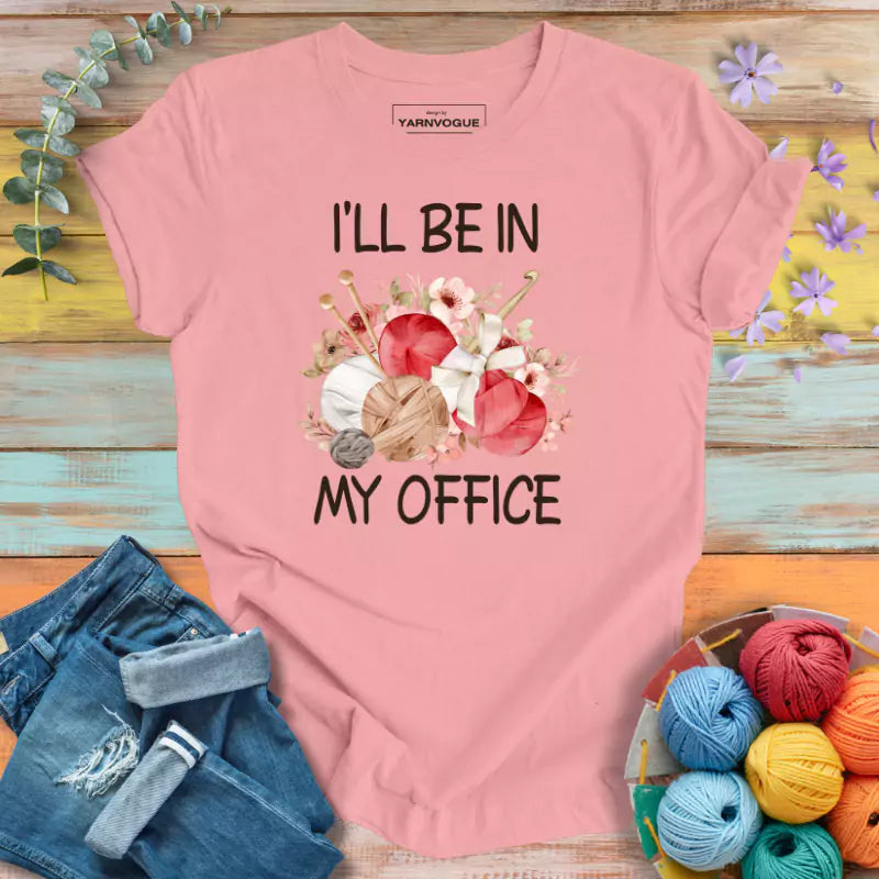 I'll Be In My Office T-shirt