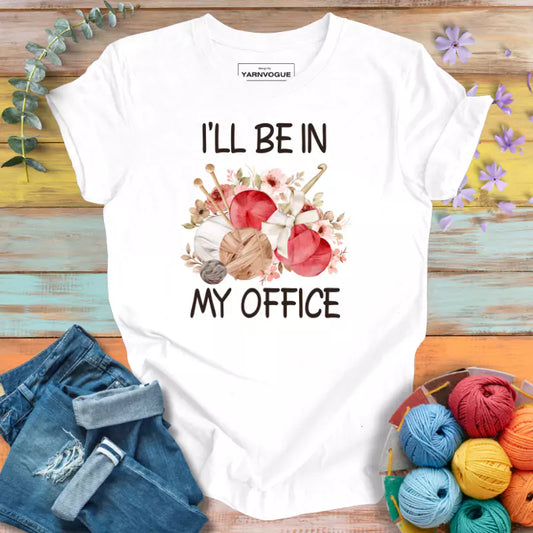 I'll Be In My Office T-shirt