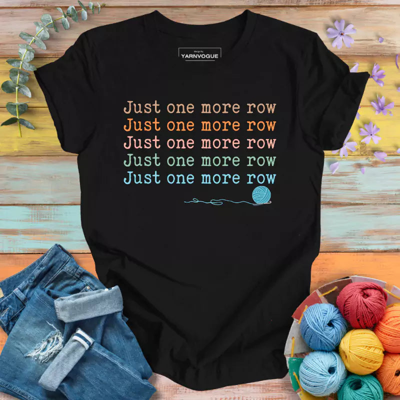 Just One More Row T-shirt