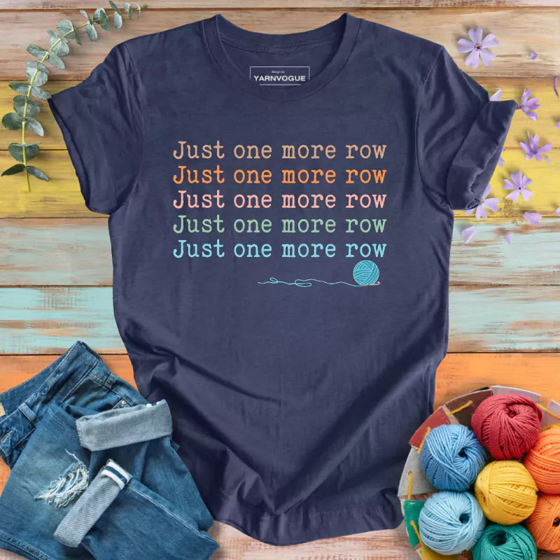 Just One More Row T-shirt