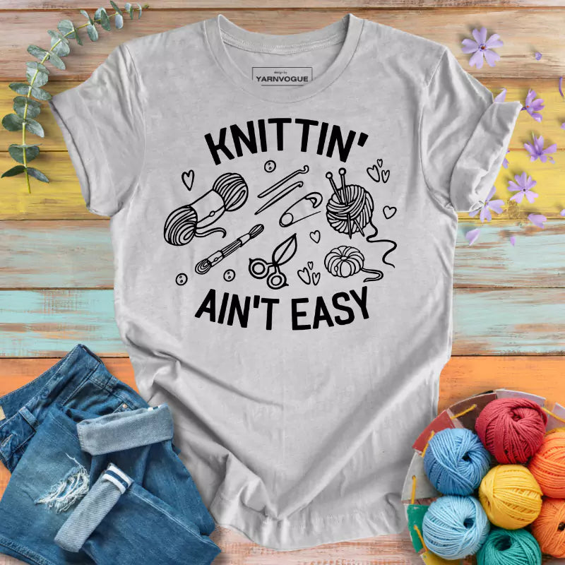 Knittin' Ain't Easy T-shirt