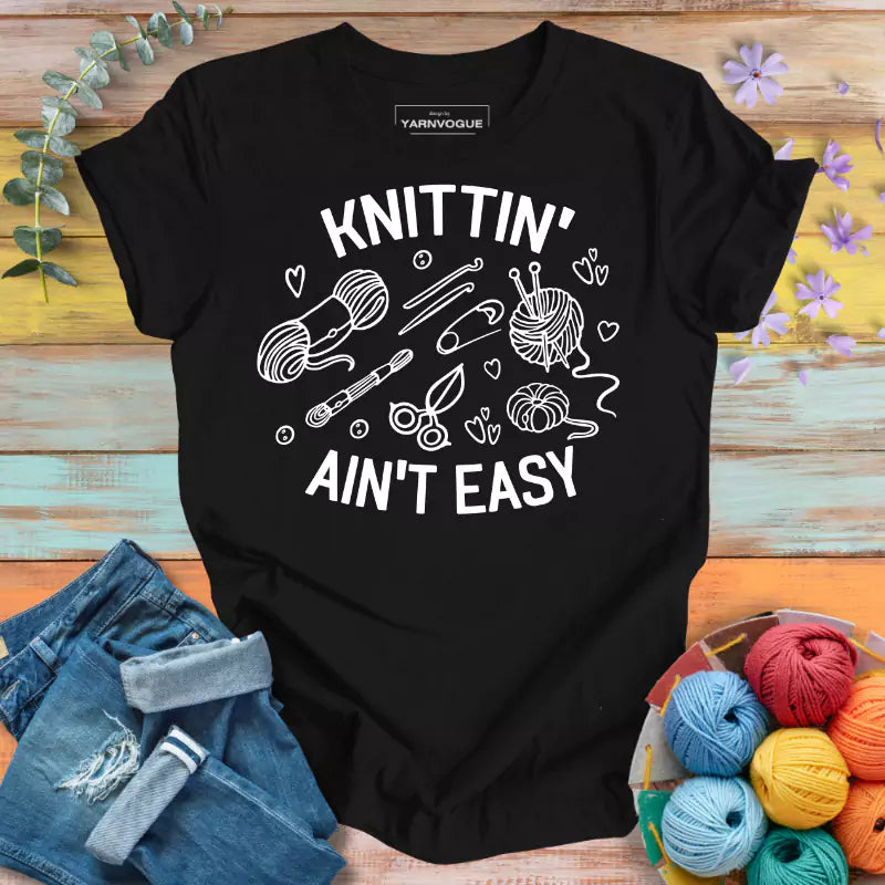 Knittin' Ain't Easy T-shirt