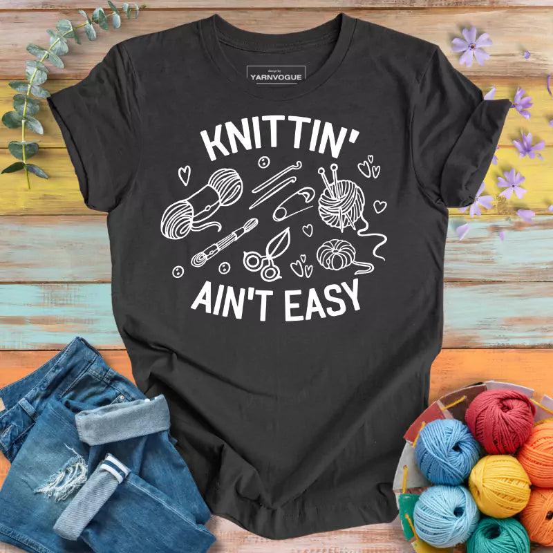 Knittin' Ain't Easy T-shirt