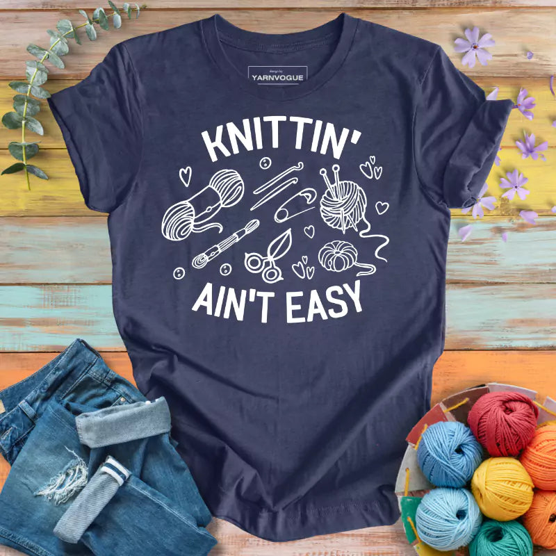 Knittin' Ain't Easy T-shirt