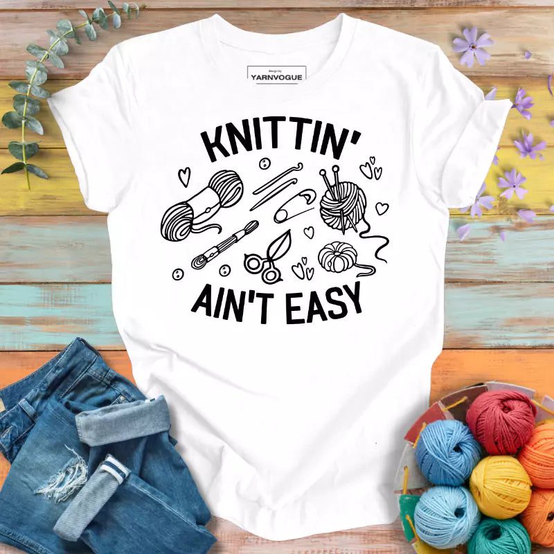 Knittin' Ain't Easy T-shirt