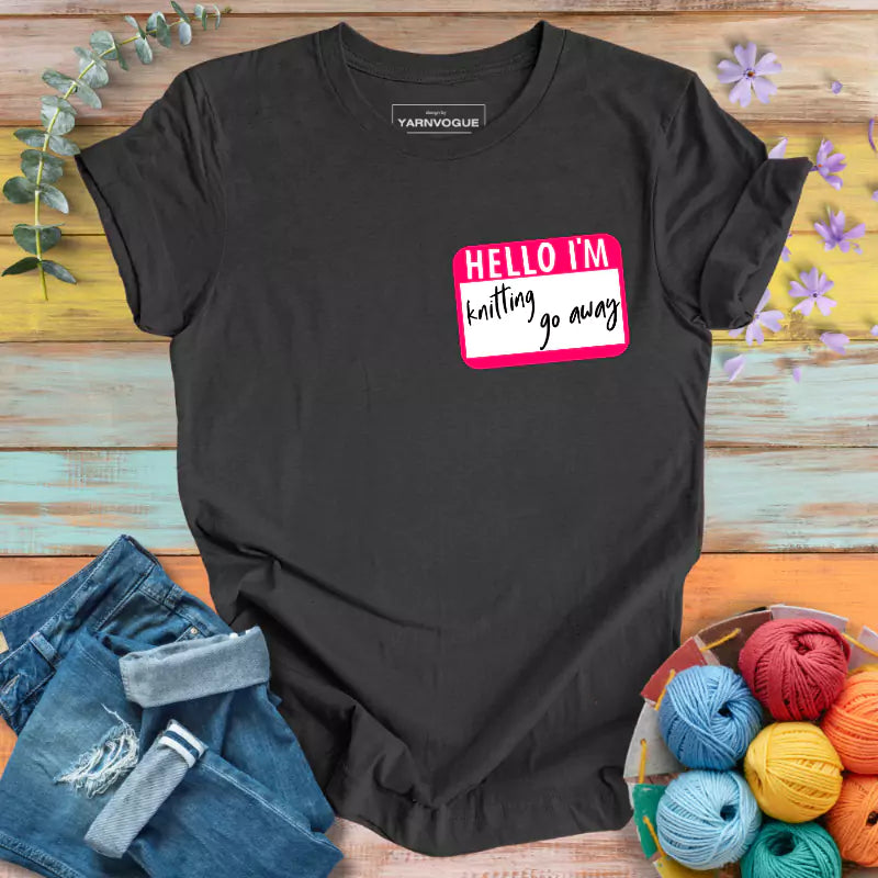 Knitting Go Away T-shirt