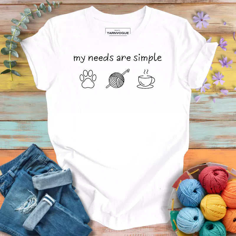 My Needs Are Simple T-shirt