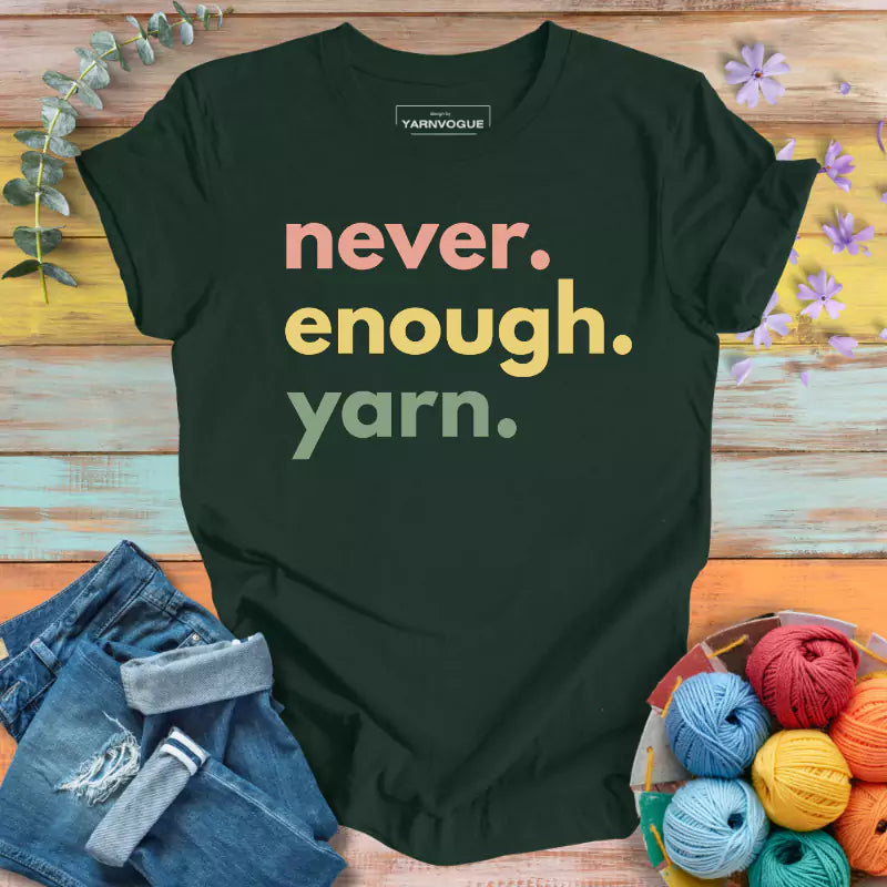 Never Enough Yarn T-shirt