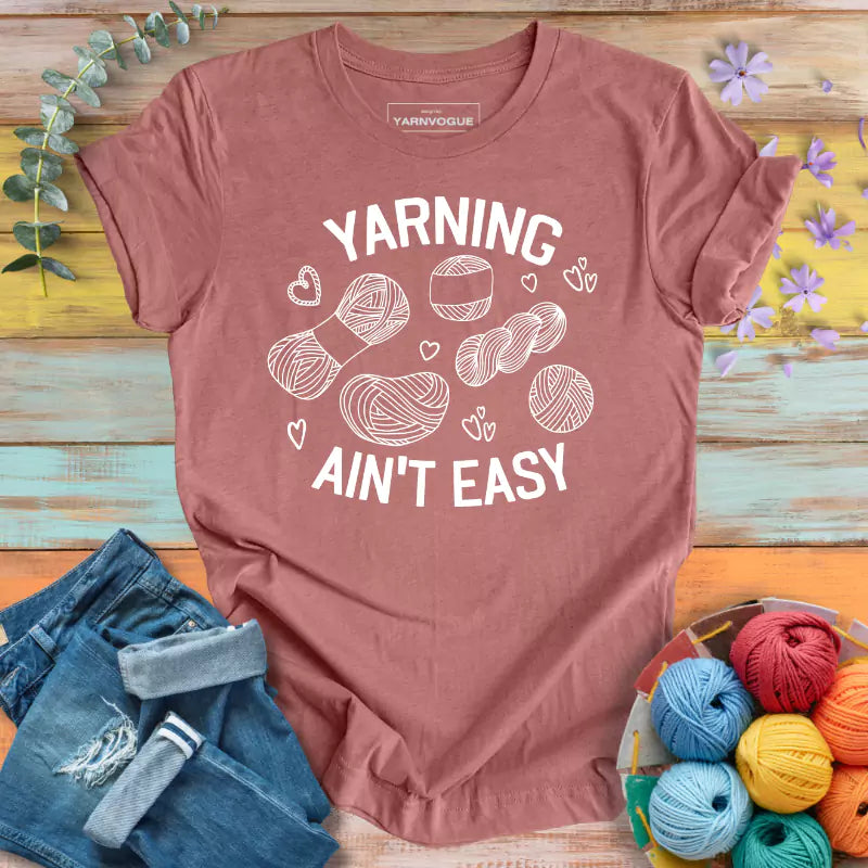 Yarning Ain't Easy T-shirt